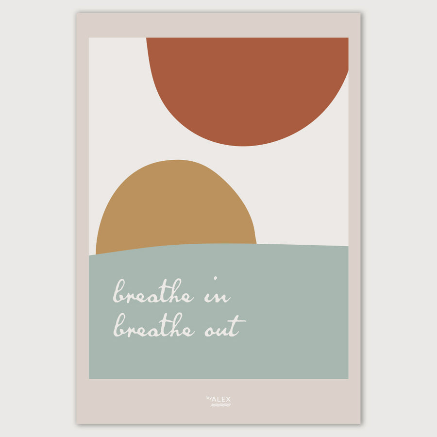 Breathe In Breathe Out - A3-poster